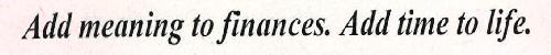 Add Meaning To Finances. Add Time To Life. Device mark 2302806 Trademark