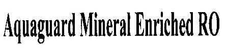 Aquaguard Mineral Enriched Ro Device mark 1809544 Trademark