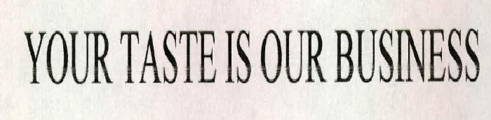 Your Taste Is Our Business Device mark 2294072 Trademark