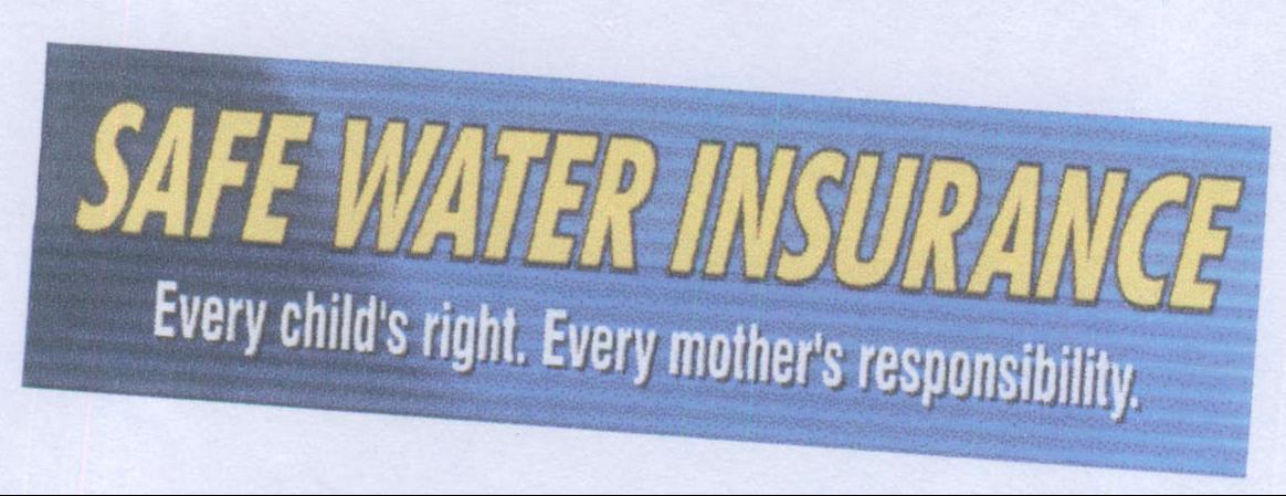 Safe Water Insurance, Every Childs Right. Every Mothers Responsibility Device mark 1984047 Trademark