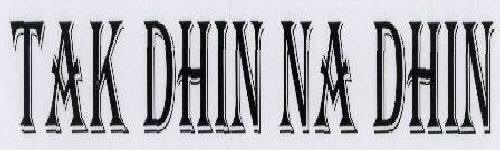 Tak Dhin Na Dhin Device mark 1593963 Trademark