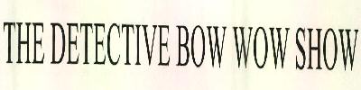 The Detective Bow Wow Show Device mark 2600771 Trademark