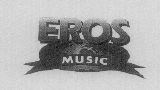 Eros Music (label) Device mark 1505657 Trademark