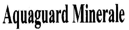 Aquaguard Minerale Device mark 1809577 Trademark