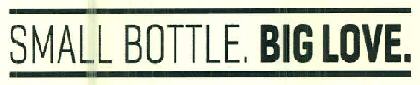 Small Bottle. Big Love. Device mark 2980479 Trademark