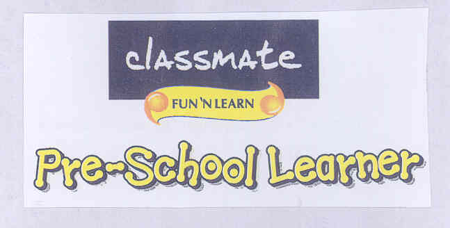 Classmate, Fun"n Learn, Pre-school Learner (label) Device mark 1618441 Trademark