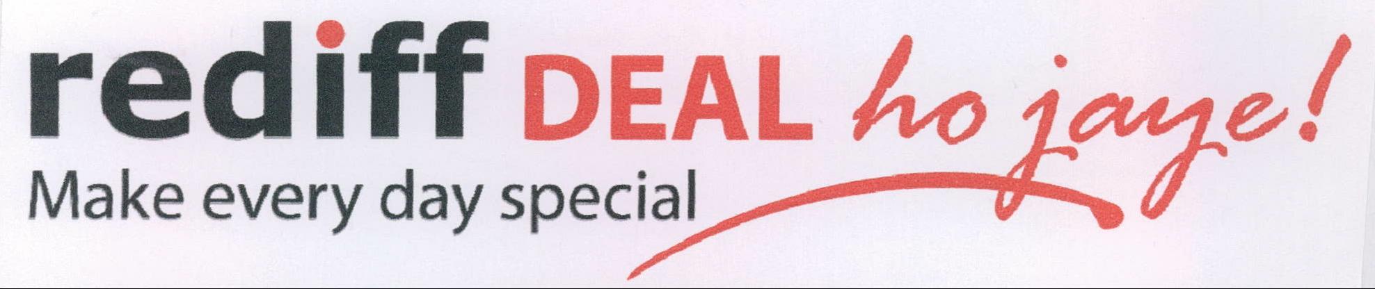 Rediff Deal Ho Jaye! Make Every Day Special Device mark 2132961 Trademark
