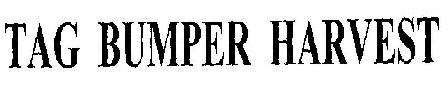 Tag Bumper Harvest Device mark 1807525 Trademark