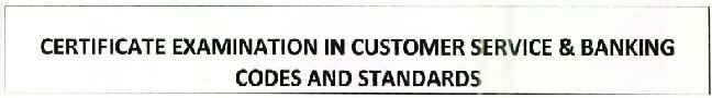 Certificate Examination In Customer Service & Banking Codes And Standards Device mark 2595801 Trademark