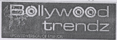 Bollywood Trendz ( Label ) ( Dev.) Device mark 1786935 Trademark