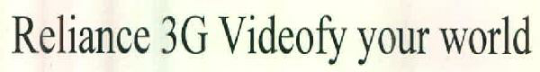 Reliance 3g Videofy Your World Device mark 2582756 Trademark