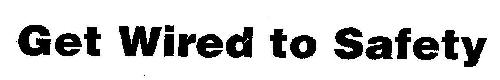 Get Wired To Safety Device mark 1951710 Trademark