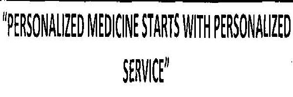 Personalized Medicine Starts With Personalized Service (device) Device mark 2481553 Trademark