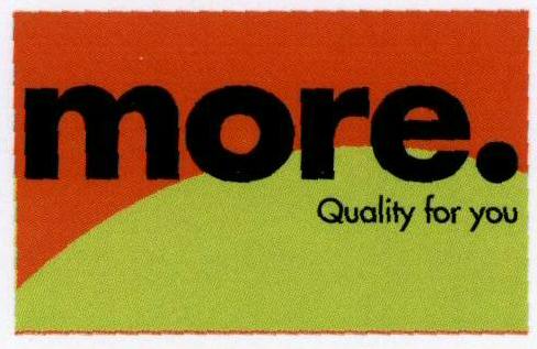 More. Quality For You (label) Device mark 1639626 Trademark
