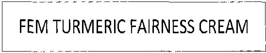 Fem Turmeric Fairness Cream Device mark 2547265 Trademark