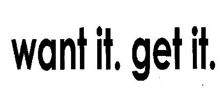 Want It. Get It. (device) Device mark 2319199 Trademark