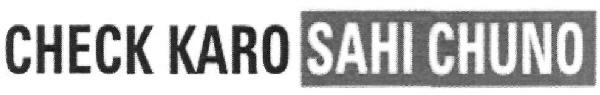 Check Karo Sahi Chuno (device) Device mark 2626893 Trademark