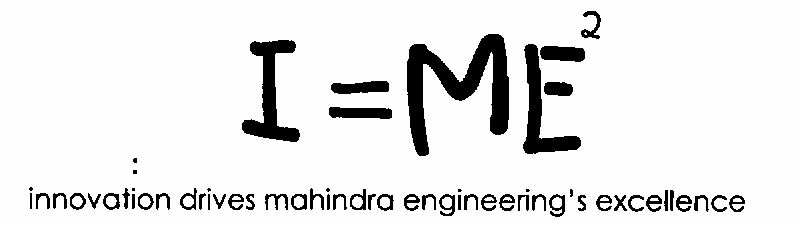 I = Me2 Innovation Drives Mahindra Engineering's Excellence (label) Device mark 1413139 Trademark