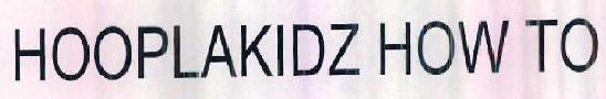 Hooplakidz How To Device mark 2613645 Trademark