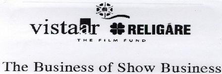 Vistaar Religare The Film Fund The Business Of Show Business With Lable Device mark 1685545 Trademark