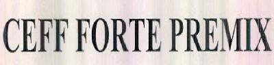 Ceff Forte Premix Device mark 2441862 Trademark