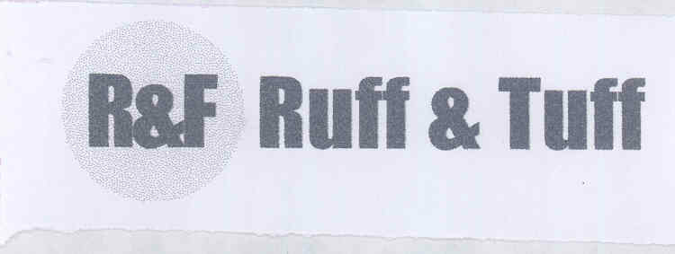 Ruff & Tuff (dev. Of R&f) (label) Device mark 1626514 Trademark