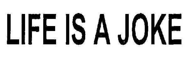 Life Is A Joke Device mark 2483949 Trademark