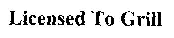 Licensed To Grill Device mark 1482945 Trademark