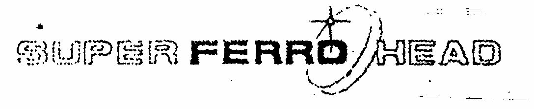 Super Ferro Head Device mark 571908 Trademark