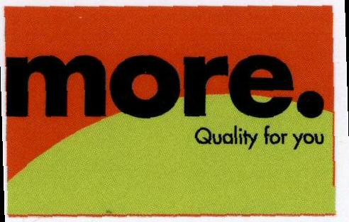 More. Quality For You (label) Device mark 1639623 Trademark