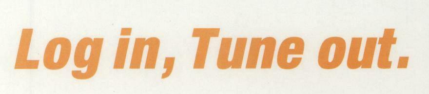 Log In, Tune Out. Device mark 1517239 Trademark