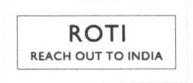 Roti Reach Out To India (label) Device mark 1665137 Trademark