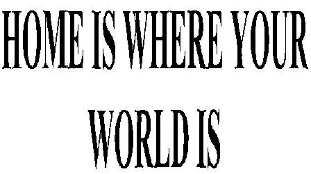 Home Is Where Your World Is (device) Device mark 2509333 Trademark