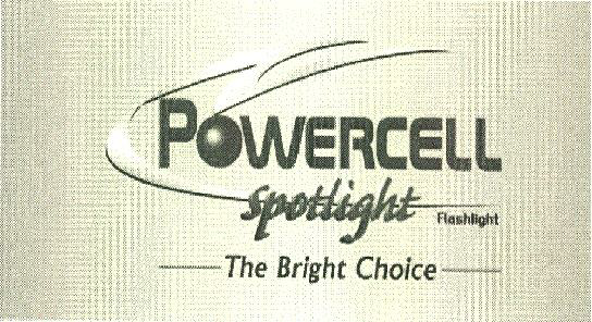 Powercell Spotlight Flashlight-the Bright Choice [label] Device mark 1091626 Trademark
