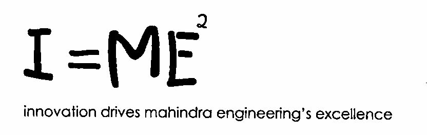 I = Me2 Innovation Drives Mahindra Engineering's Excellence (label) Device mark 1413135 Trademark