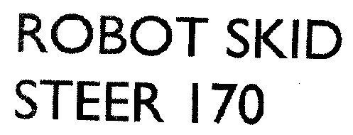 Robot Skid Steer 170 (label) Device mark 1976864 Trademark