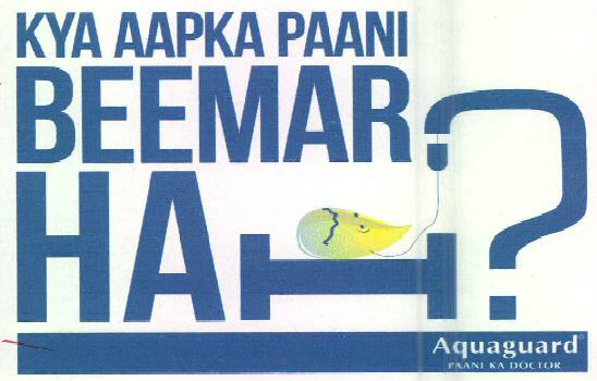 Kya Aapka Panni Beemar Hai ? Aquaguard Paani Ka Doctor Device mark 2526731 Trademark