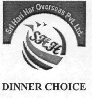 Shh Sri Hari Har Overseas Pvt. Ltd Dinner Choice (device) Device mark 2551021 Trademark