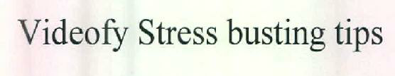 Videofy Stress Busting Tips Device mark 2582905 Trademark