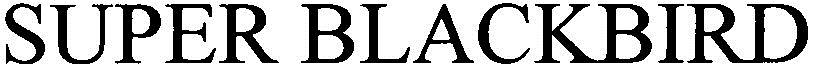 Super Blackbird Device mark 3054782 Trademark