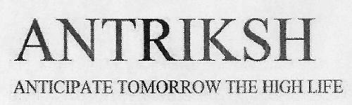Antriksh Aniticipate Tomorrow The High Life Device mark 3058572 Trademark