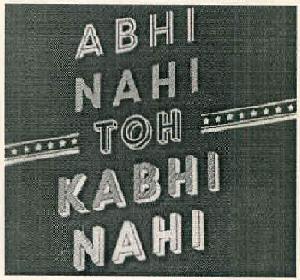 Abhi Nahi Toh Kabhi Nahi Device mark 3081780 Trademark