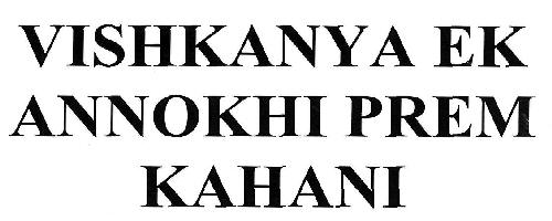 Vishkanya Ek Annokhi Prem Kahani Device mark 3260068 Trademark