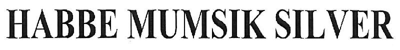 Habbe Mumsik Silver Device mark 3338713 Trademark