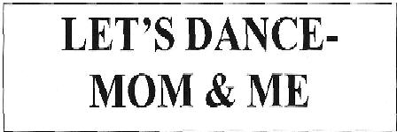 Let's Dance Mom & Me Device mark 3471354 Trademark