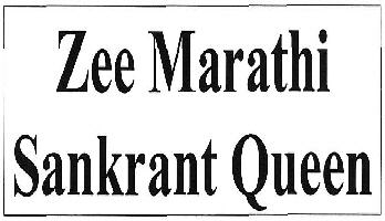 Zee Marathi Sankrant Queen Device mark 3478254 Trademark
