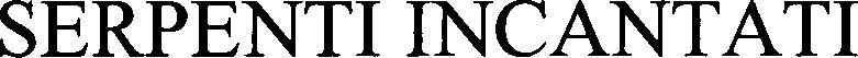 Serpenti Incantati Device mark 3470712 Trademark