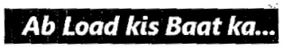 Ab Load Kis Baat Ka... Device mark 3479978 Trademark