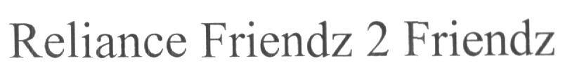 Reliance Friendz 2 Friendz Device mark 1589173 Trademark