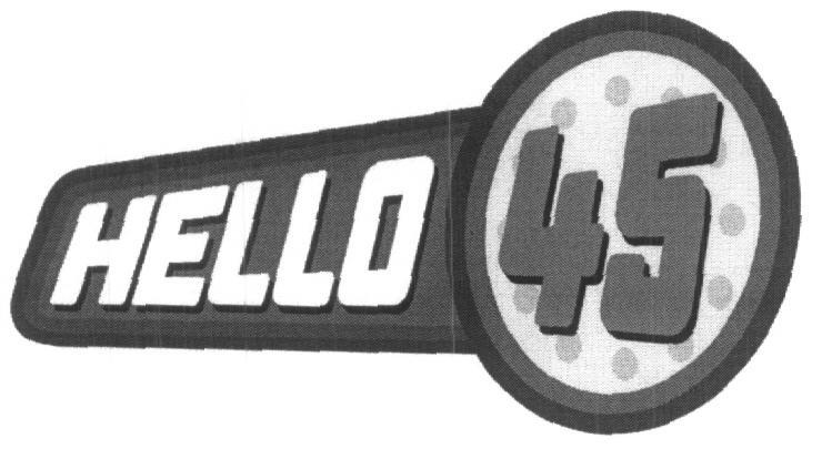 Hello 45 (device) Device mark 1604029 Trademark